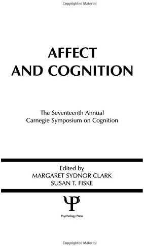 Affect and Cognition: 17th Annual Carnegie Mellon Symposium on Cognition (Carnegie Mellon Symposia on Cognition Series)