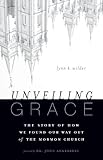 Unveiling Grace: The Story of How We Found Our Way out of the Mormon Church (English Edition) by