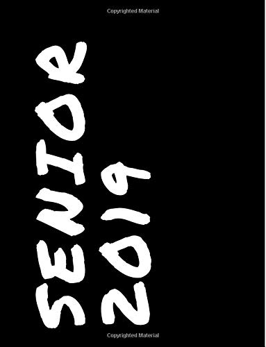 Senior 2019: High School Notebook - Blank Lined College Ruled Paper - Senior Memory Book Journal - Essay Writing Paper: Volume 1 (Senior Year of High School Notebooks)