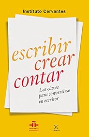 Escribir crear contar: Las claves para convertirse en escritor