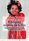 Image de El lenguaje corporal de tu hijo / the Body Language of Your Child: Como Entender LA Comunicacion No Verbal De Los Ninos