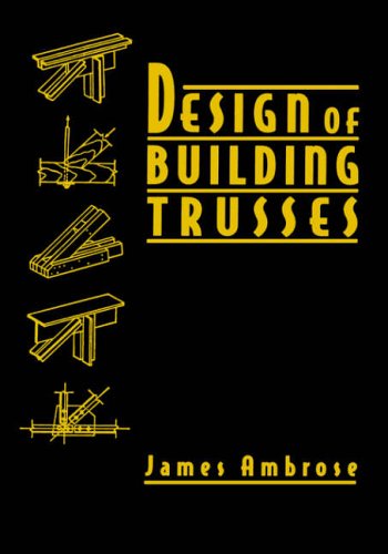 Design of Building Trusses (Parker/Ambrose Series of Simplified Design Guides)
