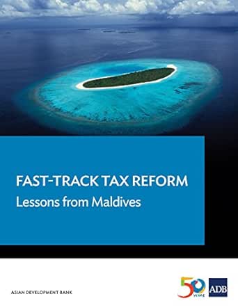 Fast Track Tax Reform Lessons From The Maldives Ebook Asian