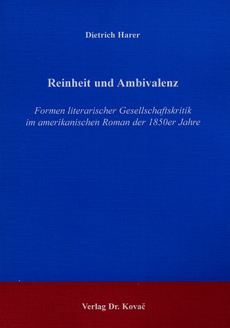 Reinheit und Ambivalenz: Formen literarischer Gesellschaftskritik im amerikanischen Roman der 1850er Jahre (Studien zur Anglistik und Amerikanistik)