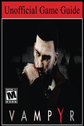 Preisvergleich Produktbild Vampyr: Unofficial Game Guide