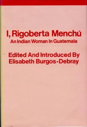 I, Rigoberta Menchu: Indian Woman in Guatemala