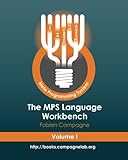 The MPS Language Workbench Volume I: The Meta Programming System by