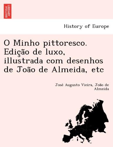 O Minho pittoresco. Edição de luxo, illustrada com desenhos de João de Almeida, etc