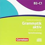 Grammatik aktiv: B2/C1 - Verstehen, Üben, Sprechen: Audio-CDs zur Übungsgrammatik by 
