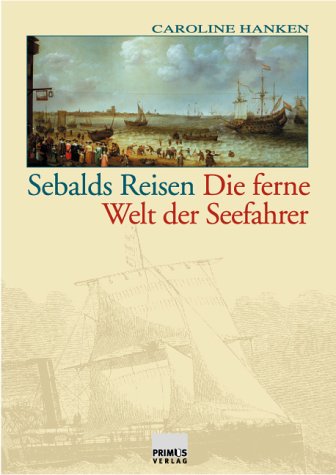 Sebalds Reisen. Die ferne Welt der Seefahrer.