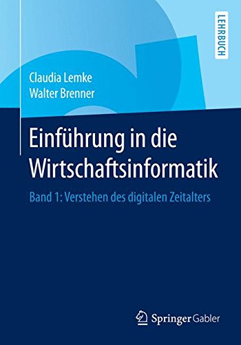 Download Einführung in die Wirtschaftsinformatik: Band 1: Verstehen des digitalen Zeitalters Download Einführung in die Wirtschaftsinformatik: Band 1: Verstehen des digitalen Zeitalters