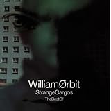 Strange Cargos: The Best of William Orbit
