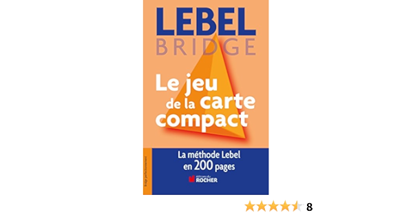 Le Jeu De La Carte Compact Tout Le Jeu De La Carte En 200 Pages Amazon Fr Lebel Michel Livres