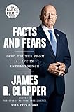 Facts and Fears: Hard Truths from a Life in Intelligence (Random House Large Print) by 