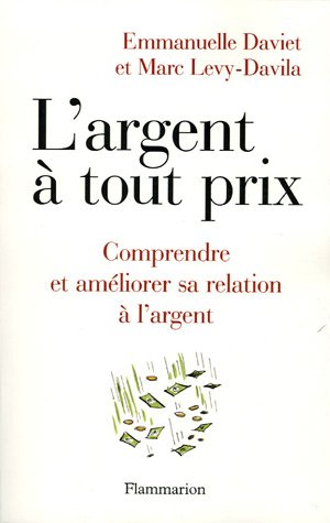 Download L'argent à tout prix : Comprendre et améliorer sa relation à l'argent Download L'argent à tout prix : Comprendre et améliorer sa relation à l'argent