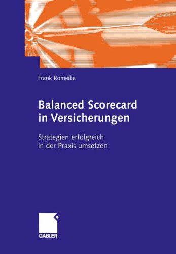 Download Balanced Scorecard in Versicherungen: Strategien erfolgreich in der Praxis umsetzen Download Balanced Scorecard in Versicherungen: Strategien erfolgreich in der Praxis umsetzen