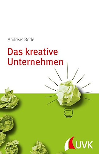 Das kreative Unternehmen. Management konkret