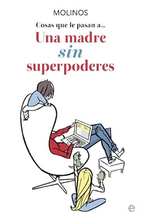 Cosas que le pasan a... Una madre sin superpoderes - Libros divertidos para madres primerizas