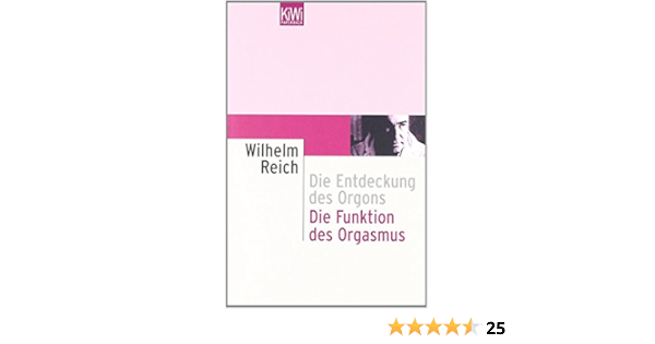 Die Funktion Des Orgasmus Die Entdeckung Des Orgons Sexualokonomische Grundprobleme Der Biologischen Energie Von Wilhelm Reich 1 Januar 1969 Taschenbuch Amazon De Bucher