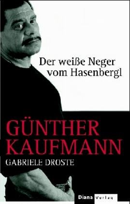 Preisvergleich Produktbild Günther Kaufmann. Der weiße Neger vom Hasenbergl