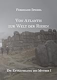 Von Atlantis zur Welt der Riesen - Die Enträtselung des Mythos I by 