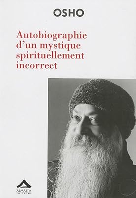 ALMASTA Autobiographie D'un Mystique Spirituellement Incorrect