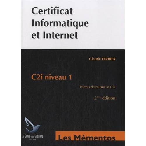 Certificat Informatique et Internet : C2i niveau 1 Certificat Informatique et Internet : C2i niveau 1