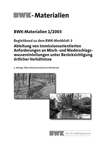 Begleitband zu dem BWK-Merkblatt 3: Ableitung von immissionsorientierten Anforderungen an Misch- und Niederschlagswassereinleitungen unter ... Stand Mai 2003. Mit CD-ROM. (BWK-Materialien)