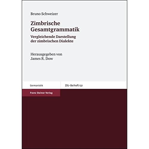 Zimbrische Gesamtgrammatik (Zeitschrift für Dialektologie und Linguistik. Beihefte, Band 132)