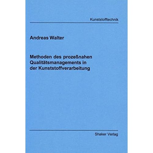 [PDF] Download Methoden des prozeßnahen Qualitátsmanagements in der Kunststoffverarbeitung (Berichte aus der Kunststofftechnik) Kostenlos