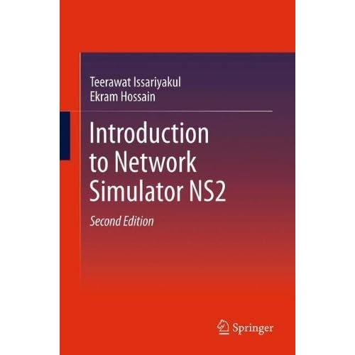 Introduction to Network Simulator NS2 by Teerawat Issariyakul (2011-12-02) Introduction to Network Simulator NS2 by Teerawat Issariyakul (2011-12-02)