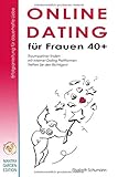 Online Dating für Frauen 40+. Erfolgsanleitung für dauerhafte Liebe. Traumpartner finden mit Internet Dating Plattformen. Treffen Sie den Richtigen! by Elisabeth Schumann