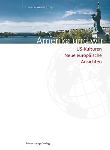 Amerika und wir: US-Kulturen - Neue europäische Ansichten (Texte des Fachbereich Allgemeinwissenschaften)