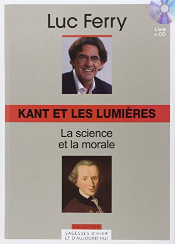 Kant et les Lumières, Volume 11 La science et la morale (CD Inlcus)