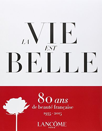 Preisvergleich Produktbild La Vie Est Belle - Lancome 1935 - 2015 : 80 Ans de Beaute Française