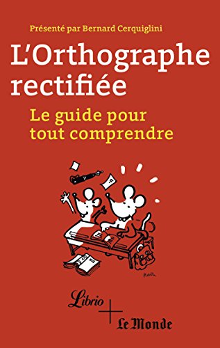 Download L’orthographe rectifiée: Le guide pour tout comprendre