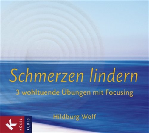 Download Schmerzen lindern: 3 wohltuende Übungen mit Focusing Download Schmerzen lindern: 3 wohltuende Übungen mit Focusing