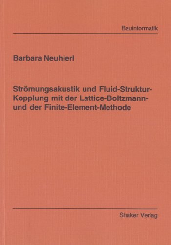 Strömungsakustik und Fluid-Struktur-Kopplung mit der Lattice-Boltzmann- und der Finite-Element-Methode