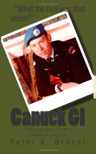 Canuck GI: The Peculiar Life of a Canadian Soldier (English Edition) livre