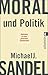 Moral und Politik: Gedanken zu einer gerechten Gesellschaft by Sandel