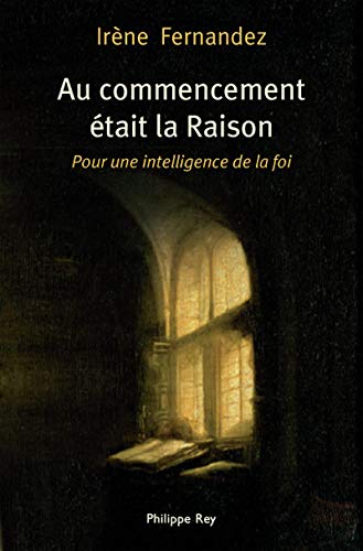 Télécharger Au commencement était la Raison - Pour une intelligence de la foi Livre eBook France