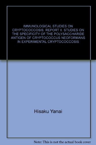 IMMUNOLOGICAL STUDIES ON CRYPTOCOCCOSIS. REPORT II. STUDIES ON THE SPECIFICITY OF THE POLYSACCHARIDE ANTIGEN OF CRYPTOCOCCUS NEOFORMANS IN EXPERIMENTAL CRYPTOCOCCOSIS en ligne IMMUNOLOGICAL STUDIES ON CRYPTOCOCCOSIS. REPORT II. STUDIES ON THE SPECIFICITY OF THE POLYSACCHARIDE ANTIGEN OF CRYPTOCOCCUS NEOFORMANS IN EXPERIMENTAL CRYPTOCOCCOSIS en ligne