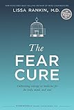 Image de The Fear Cure: Cultivating Courage as Medicine for the Body, Mind, and
