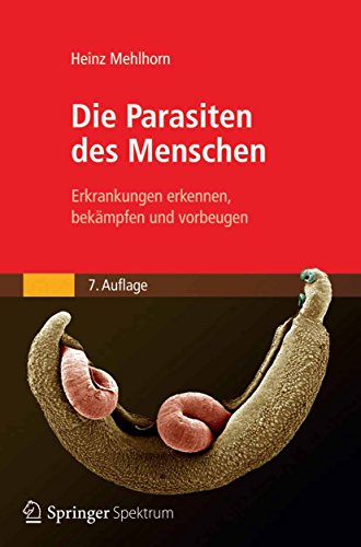 Download Die Parasiten des Menschen: Erkrankungen erkennen, bekämpfen und vorbeugen Download Die Parasiten des Menschen: Erkrankungen erkennen, bekämpfen und vorbeugen