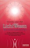 LichtWesen Meisteressenzen. Ein Weg zur Meisterschaft im Leben by 