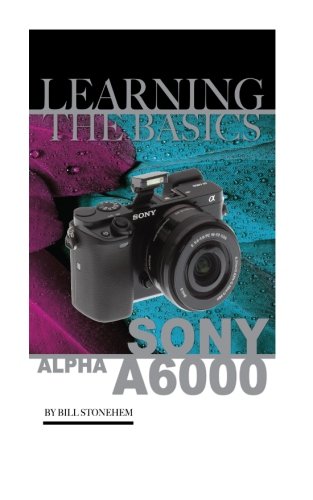 Preisvergleich Produktbild Sony Alpha A6000: Learning the Basics