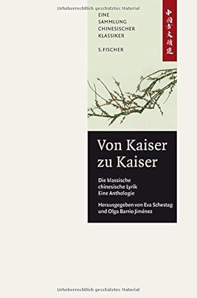 Von Kaiser Zu Kaiser Die Klassische Chinesische Lyrik Eine Anthologie China Bibliothek Band Ii Amazon De Schestag Eva Barrio Jimenez Olga Bucher