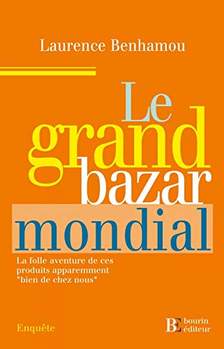 Le grand Bazar mondial : La folle aventure de ces produits apparemment "bien de chez nous" Le grand Bazar mondial : La folle aventure de ces produits apparemment "bien de chez nous"