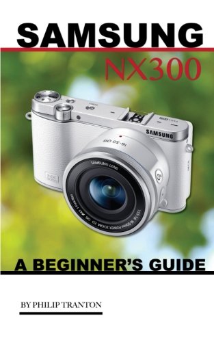 Preisvergleich Produktbild Samsung NX 3000: A Beginner's Guide