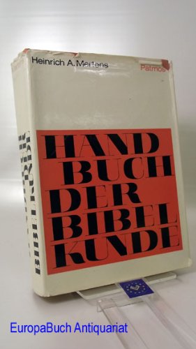 Handbuch der Bibelkunde Literarische, historische, archäologische, religionsgeschichtliche, kulturkundliche, geographische Aspekte der Heiligen Schrift des Alten und Neuen Testaments geboten für Unterricht und Predigt